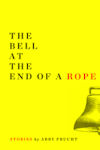 Cover of The Bell at the End of the Rope, by Abby Frucht
