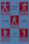 Cover photo of Getting Pretty on the Table by Robert Gover