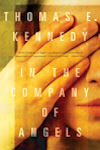 Cover photo of In the Company of Angels, USA edition, by Thomas E. Kennedy